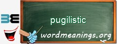 WordMeaning blackboard for pugilistic